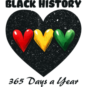 Black History 365 Days a Year T-Shirt Inspirational Design Pride Gift Heart Graphic Tee Unique Handcrafted Print