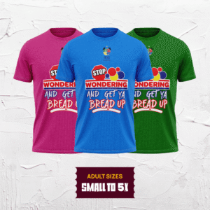Stop Wondering and Get Ya Bread Up Shirt (Adult Sizes – Small To 5X)