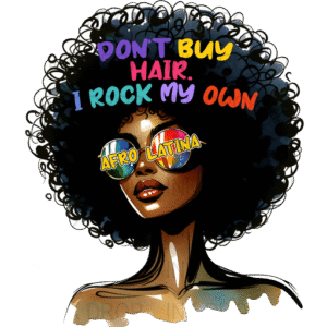 Don't Buy Hair I Rock My Own Afro Latina T-Shirt, Bold Graphic Tee for Afro Pride, Cool Quote T-Shirt for Confident Women, Fun and