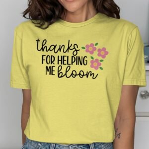 Thanks For Helping Me Bloom With Pink Flowers T-Shirt