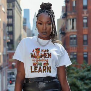 A Black Women Is Speaking Listen and Learn T-Shirt
