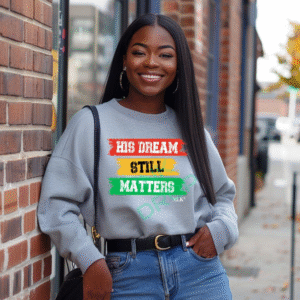 His Dream Still Matters Design Graphic Statement Sweatshirt