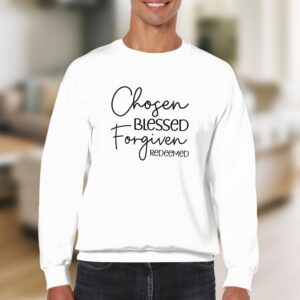 Chosen Blessed Forgiven Redeemed Christian Sweatshirt