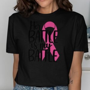 Her Battle Is My Battle Breast Cancer Awareness T-Shirt
