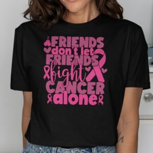Friends Don't Let Friends Fight Cancer Alone T-Shirt