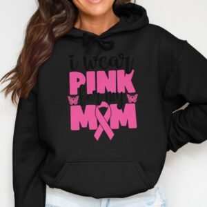 Wear Pink For Mom Breast Cancer Awareness Hoodie