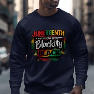 Juneteenth Blackity Black Celebration Sweatshirt