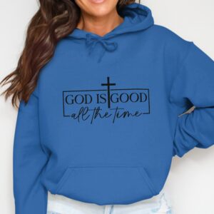 "God Is Good All The Time" Christian Faith Hoodie