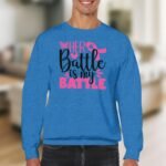 Her Battle Is My Battle Breast Cancer Awareness Sweatshirt