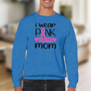 I Wear Pink For My Mom Breast Cancer Awareness Sweatshirt