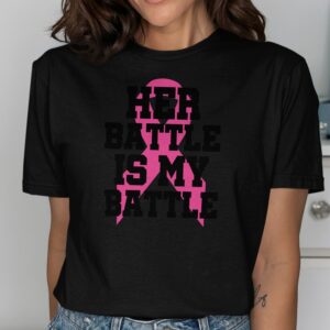 Her Battle Is My Battle Pink Ribbon T-Shirt
