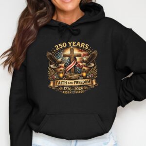 250 Years Faith & Freedom 1776-2026 American Hoodie