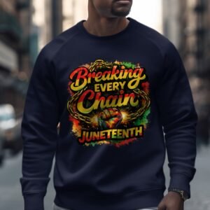 Breaking Every Chain Juneteenth Empowerment Sweatshirt