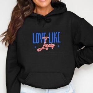 Love Like Jesus Christian Faith Hoodie