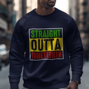Straight Outta Juneteenth Celebration Sweatshirt