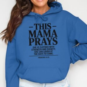 This Mama Prays Proverbs 31:25 Christian Hoodie