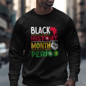 Empowering Black History Month Period Sweatshirt