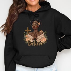 Black Woman Believe Hoodie | Christian Faith & Prayer