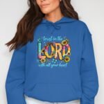 Trust in the Lord with All Your Heart Christian Hoodie