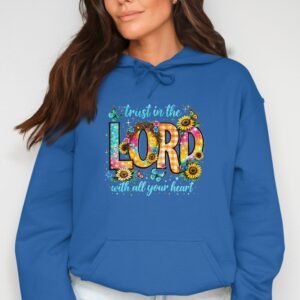 Trust in the Lord with All Your Heart Christian Hoodie