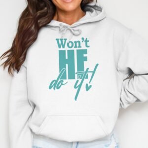 Won't HE Do It! Inspirational Faith Hoodie