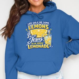 Life's Lemons, Jesus' Lemonade Faith Hoodie