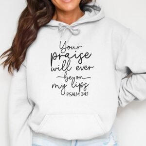 Your Praise Psalm 34:1 Scripture Hoodie