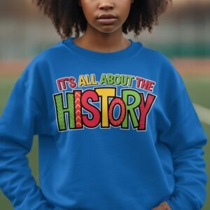 It's All About the History Fun Graphic Sweatshirt