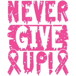 Never Give Up! Breast Cancer Awareness Digital File