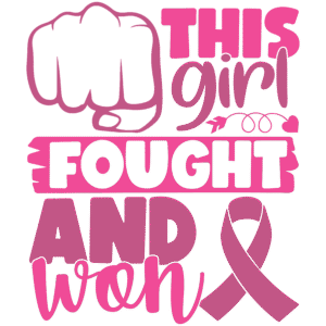 "This Girl Fought & Won" Breast Cancer Survivor Digital