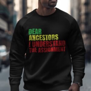 Dear Ancestors I Understand The Assignment Trendy Hoodie