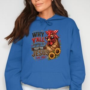 Sassy Chicken "Test The Jesus In Me" Hoodie