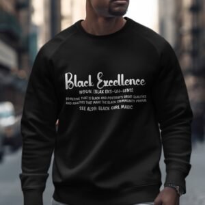 Black Excellence Definition Sweatshirt - Empowerment & Pride