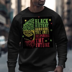Black History Honoring Past Inspiring Future Sweatshirt